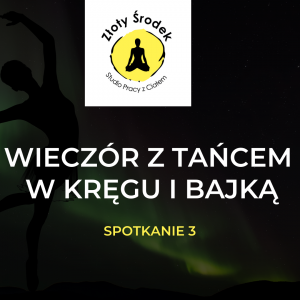 Wieczór z Tańcem w Kręgu i Bajką – spotkanie III / 20 luty 2021